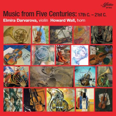 Music From Five Centuries: 17th C. – 21st C. Elmira Darvarova, violin Howard Wall, horn